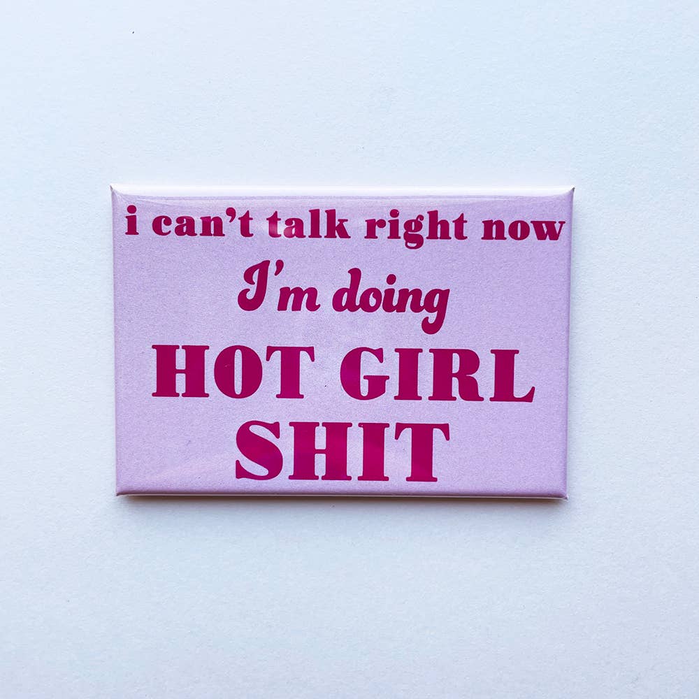 Steel Petal Press - Hot Girl Shit Magnet